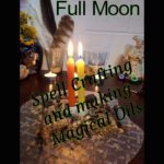 Read more about the article Full Moon Spell Crafting and Making Magical Oils