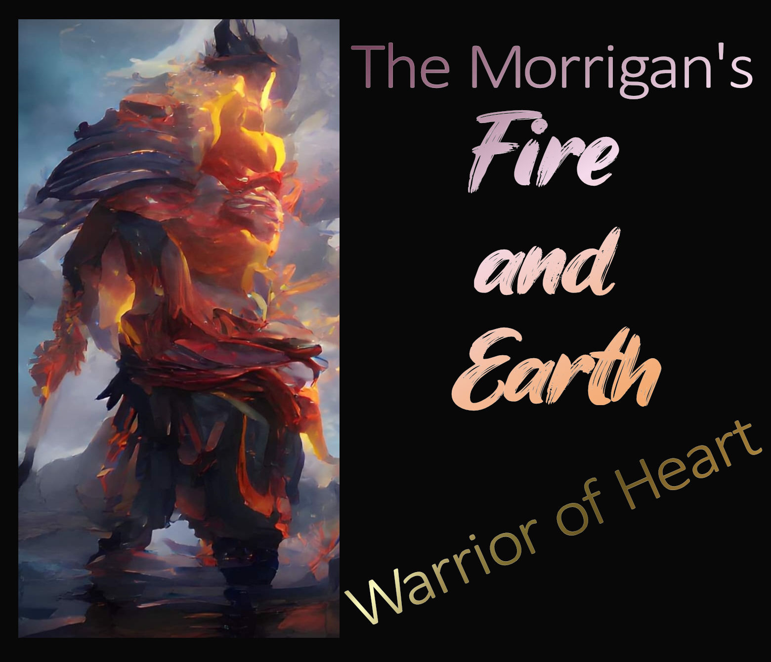 Channeled Words, The Morrigan – Fire and Earth – Her Warriors
