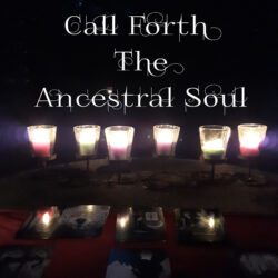 Call forth the Ancestral Soul